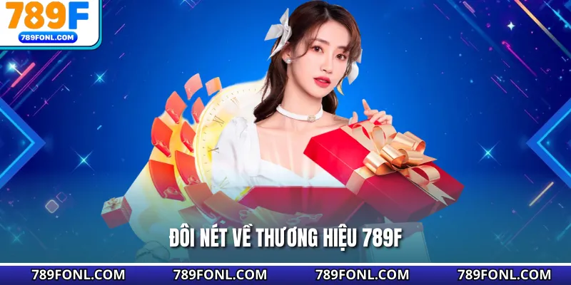Đôi nét về thương hiệu 789F